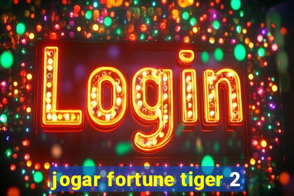 jogar fortune tiger 2